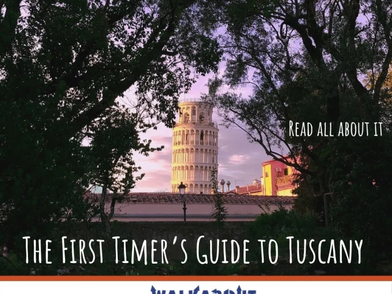 The First Timer’s Guide to Tuscany