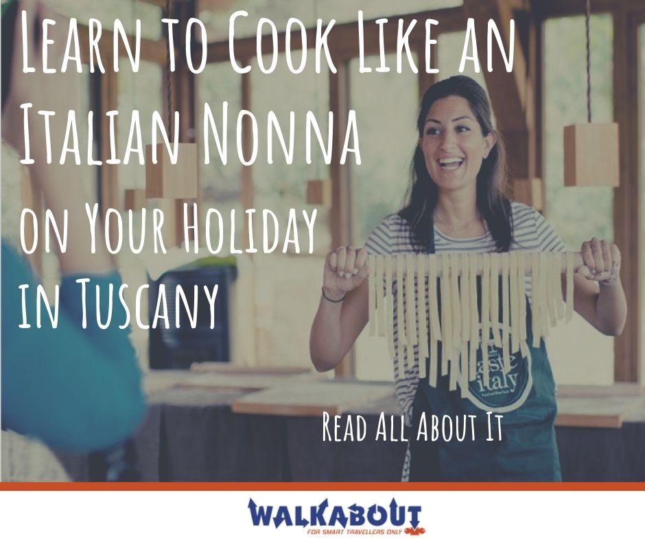 Learn to Cook Like an Italian Nonna on Your Holiday in Tuscany