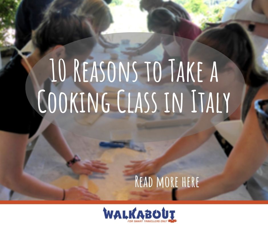 10 Reasons to Take a Cooking Class in Italy