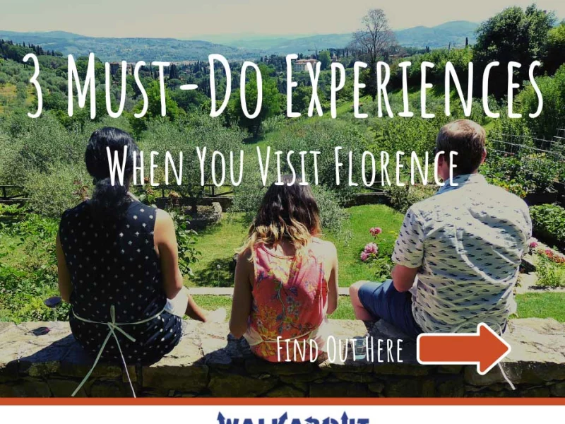 3 Must-Do Experiences When You Visit Florence