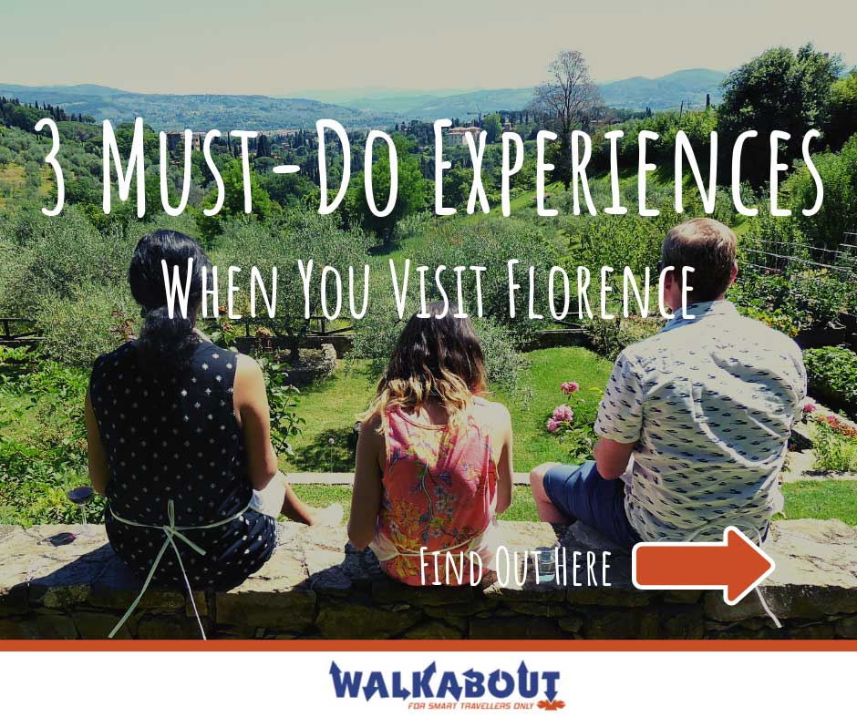 3 Must-Do Experiences When You Visit Florence