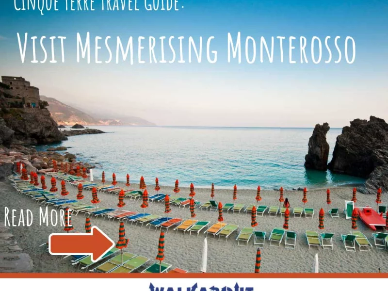 Cinque Terre Travel Guide: Visit Mesmerising Monterosso