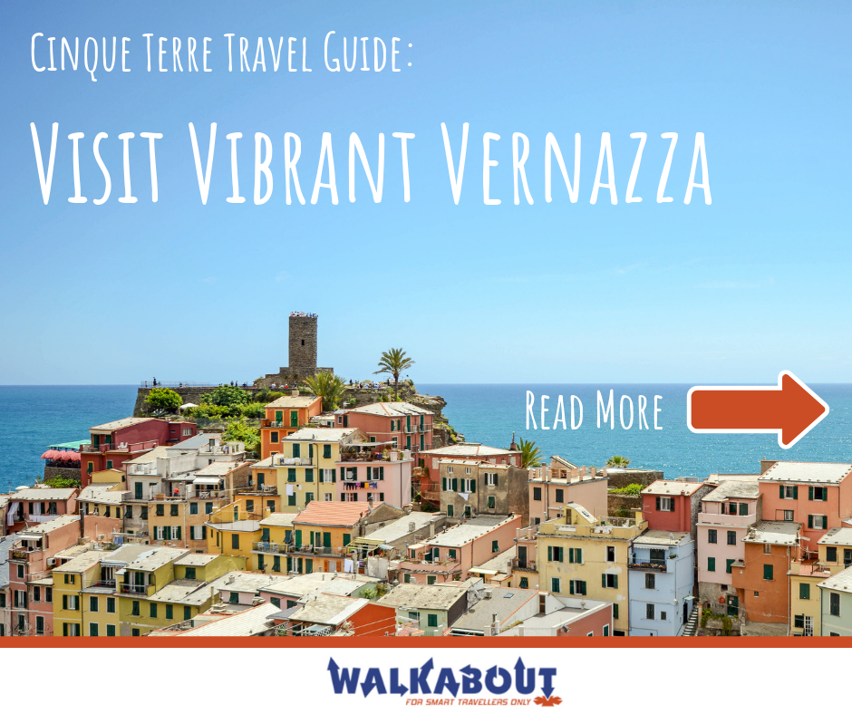Cinque Terre Travel Guide: Visit Vibrant Vernazza