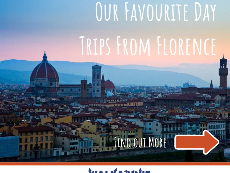 Our Favourite Day Trips From Florence