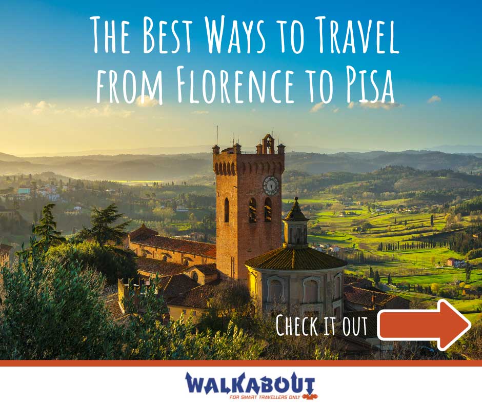 The Best Ways to Travel from Florence to Pisa