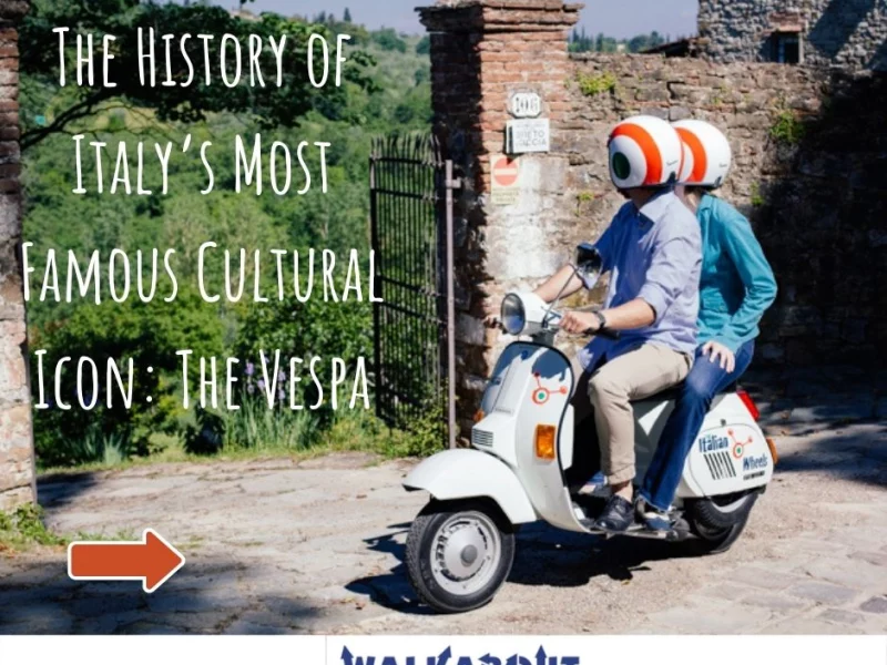The History of Italy’s Most Famous Cultural Icon: The Vespa