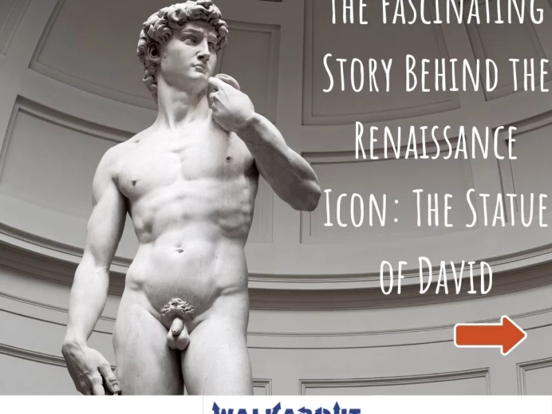 The Fascinating Story Behind the Renaissance Icon: The Statue of David