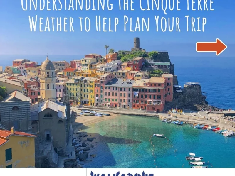Understanding the Cinque Terre Weather to Help Plan Your Trip