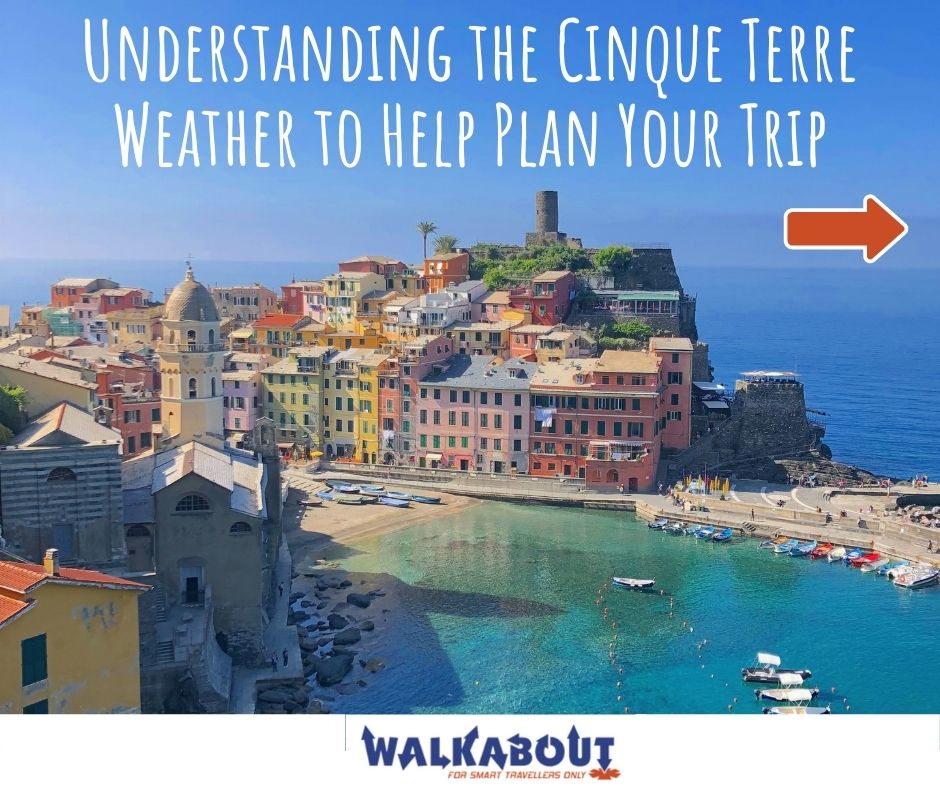Understanding the Cinque Terre Weather to Help Plan Your Trip